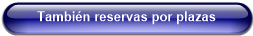 También reservas por plazas